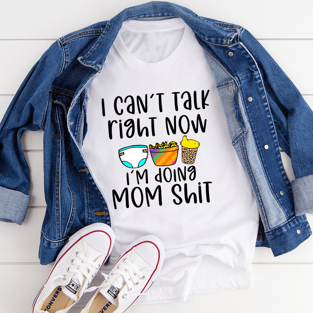 I Can't Talk Right Now T-shirt