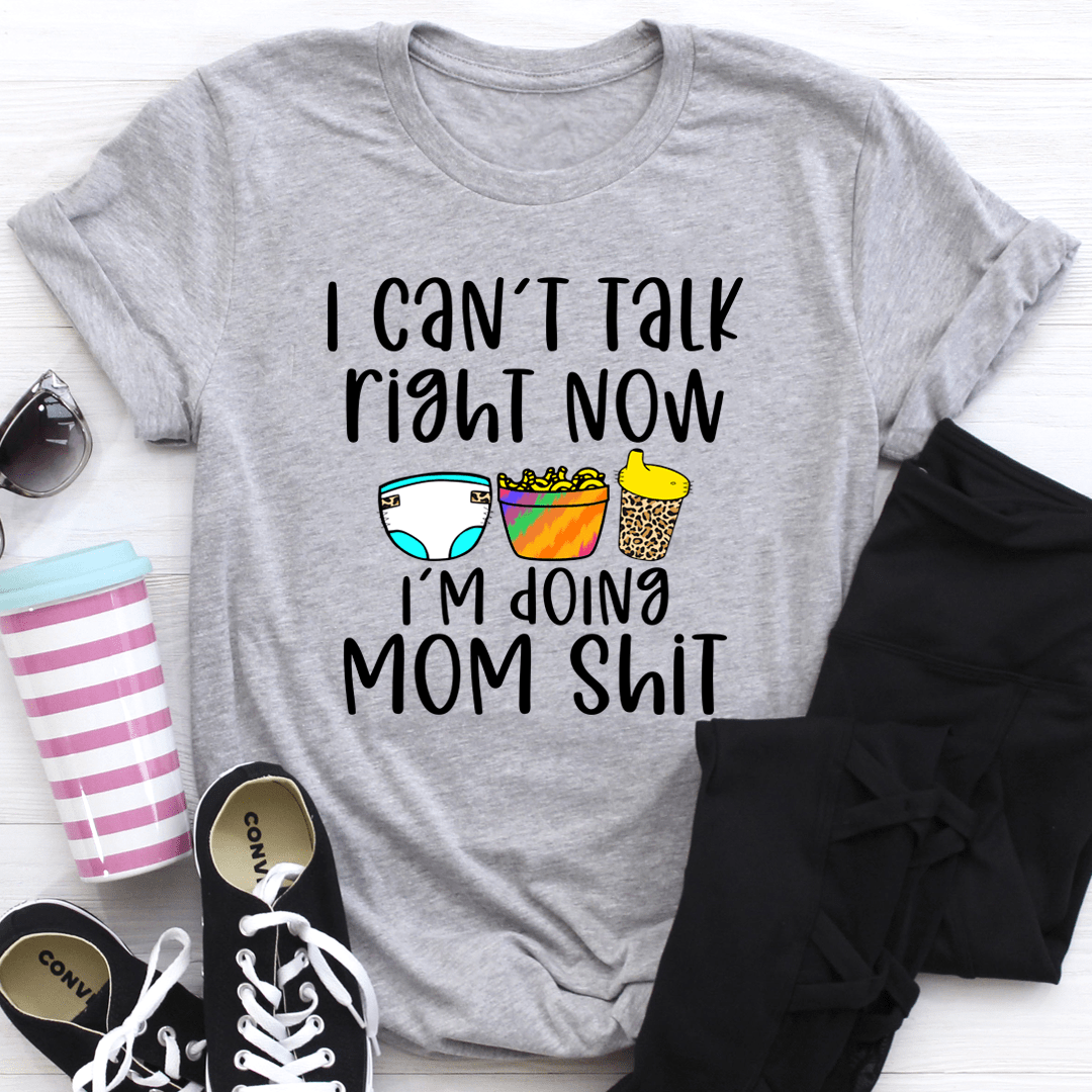 I Can't Talk Right Now T-shirt