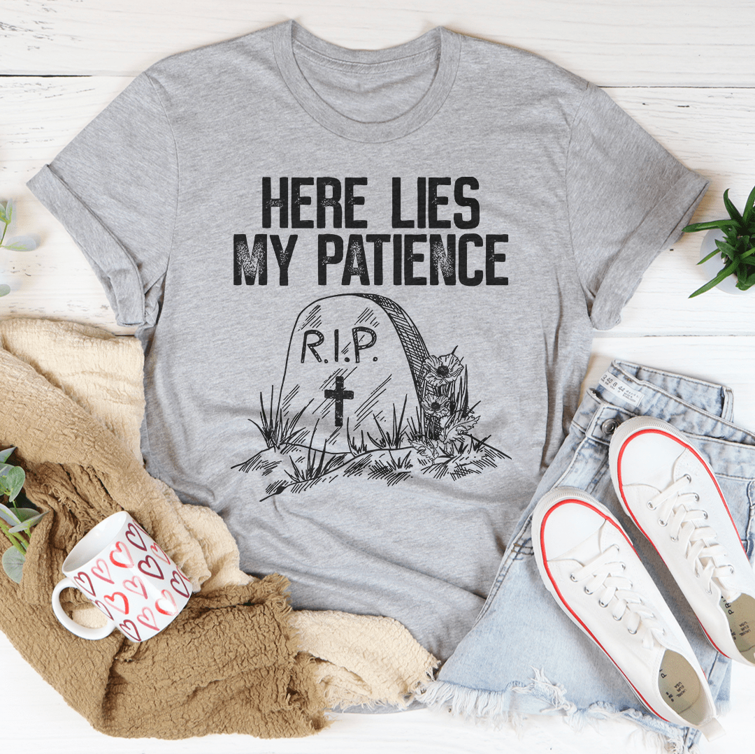 Here Lies My Patience T-shirt