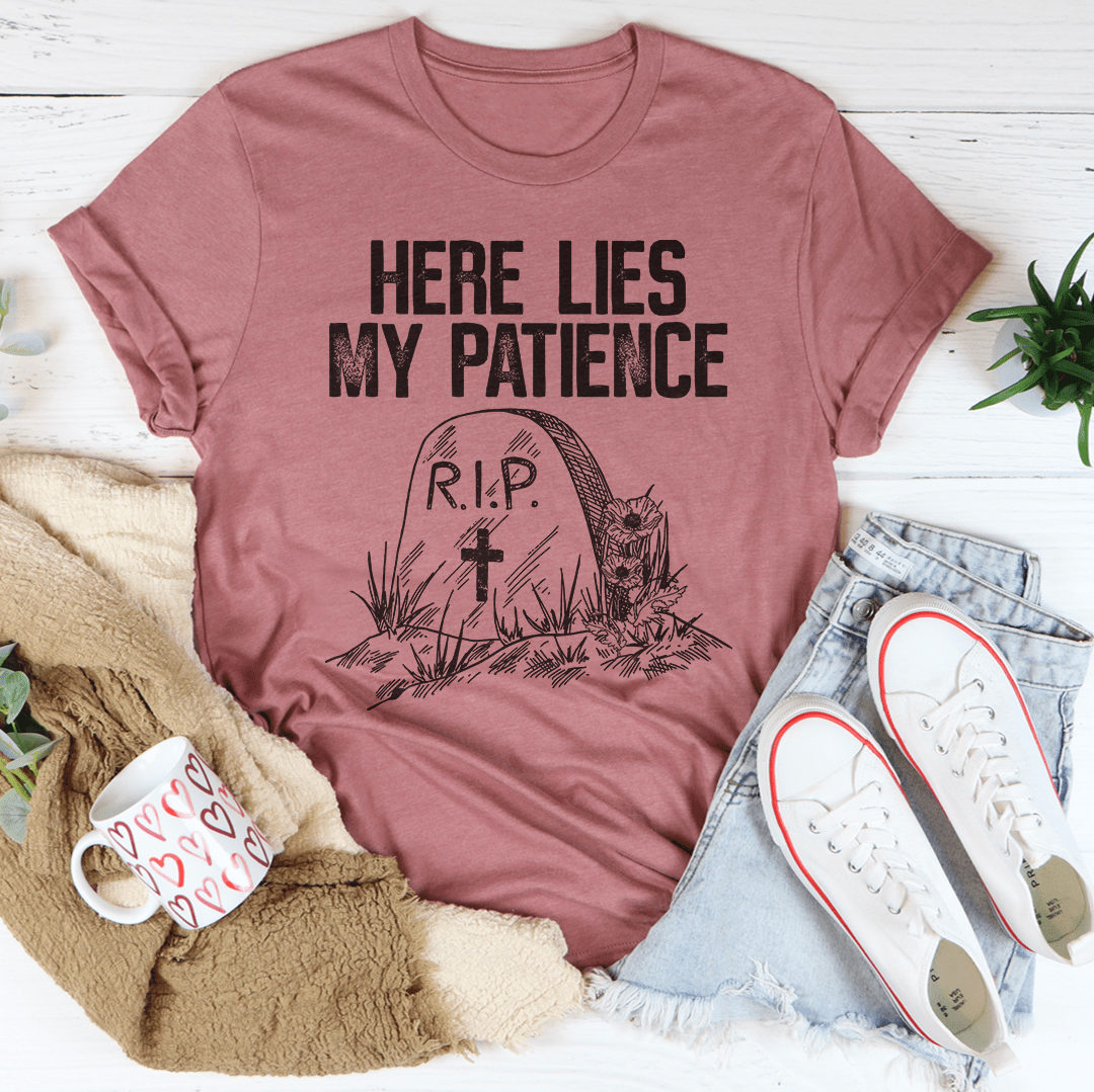 Here Lies My Patience T-shirt