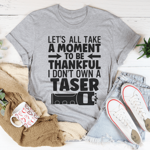 Let's All Take A Moment To Be Thankful T-shirt