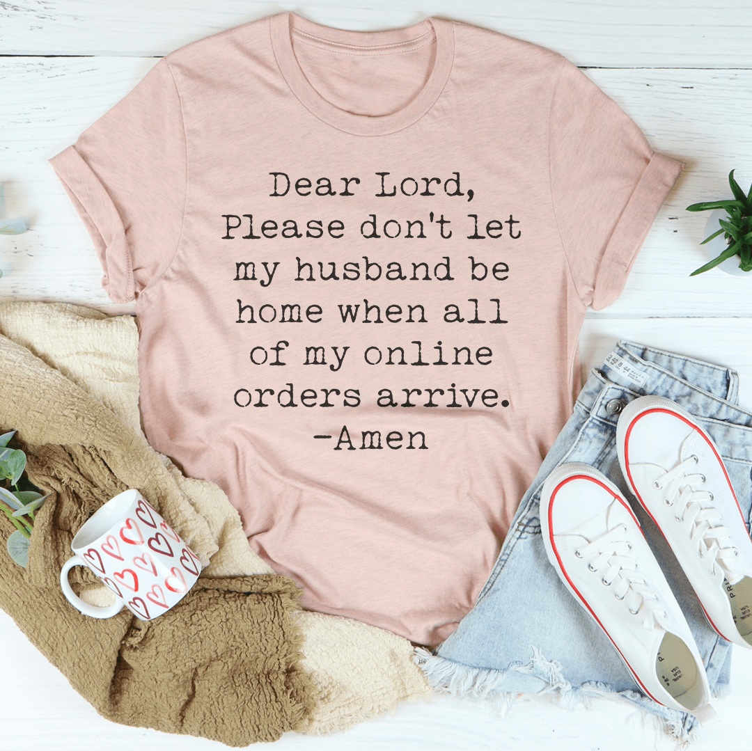 Lord Please Don't Let My Husband Be Home T-shirt