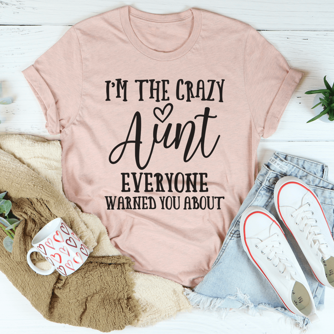 I'm The Crazy Aunt T-shirt