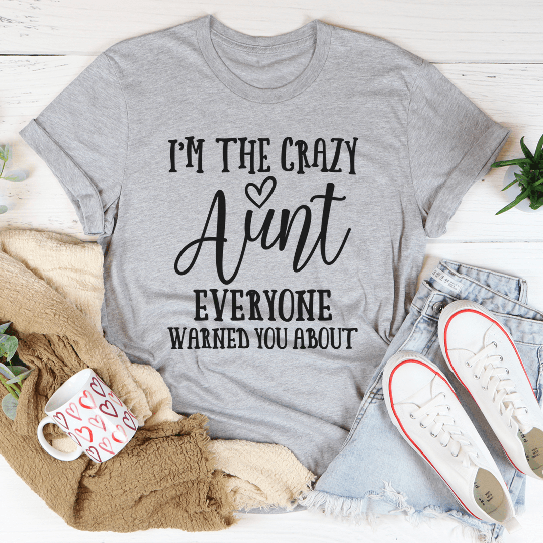 I'm The Crazy Aunt T-shirt