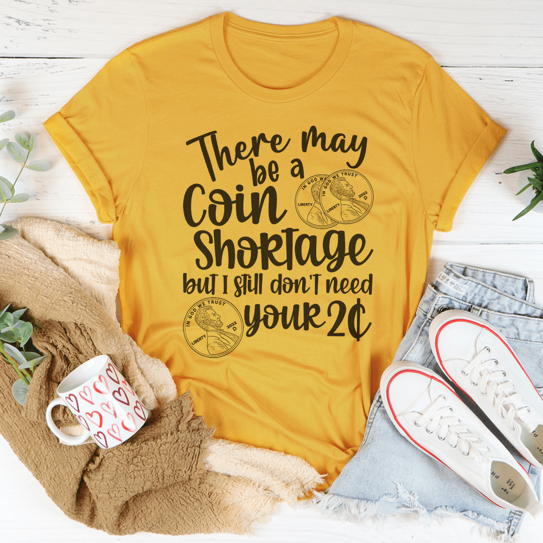 I Don't Need Your Two Cents T-shirt