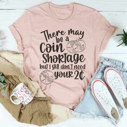 I Don't Need Your Two Cents T-shirt