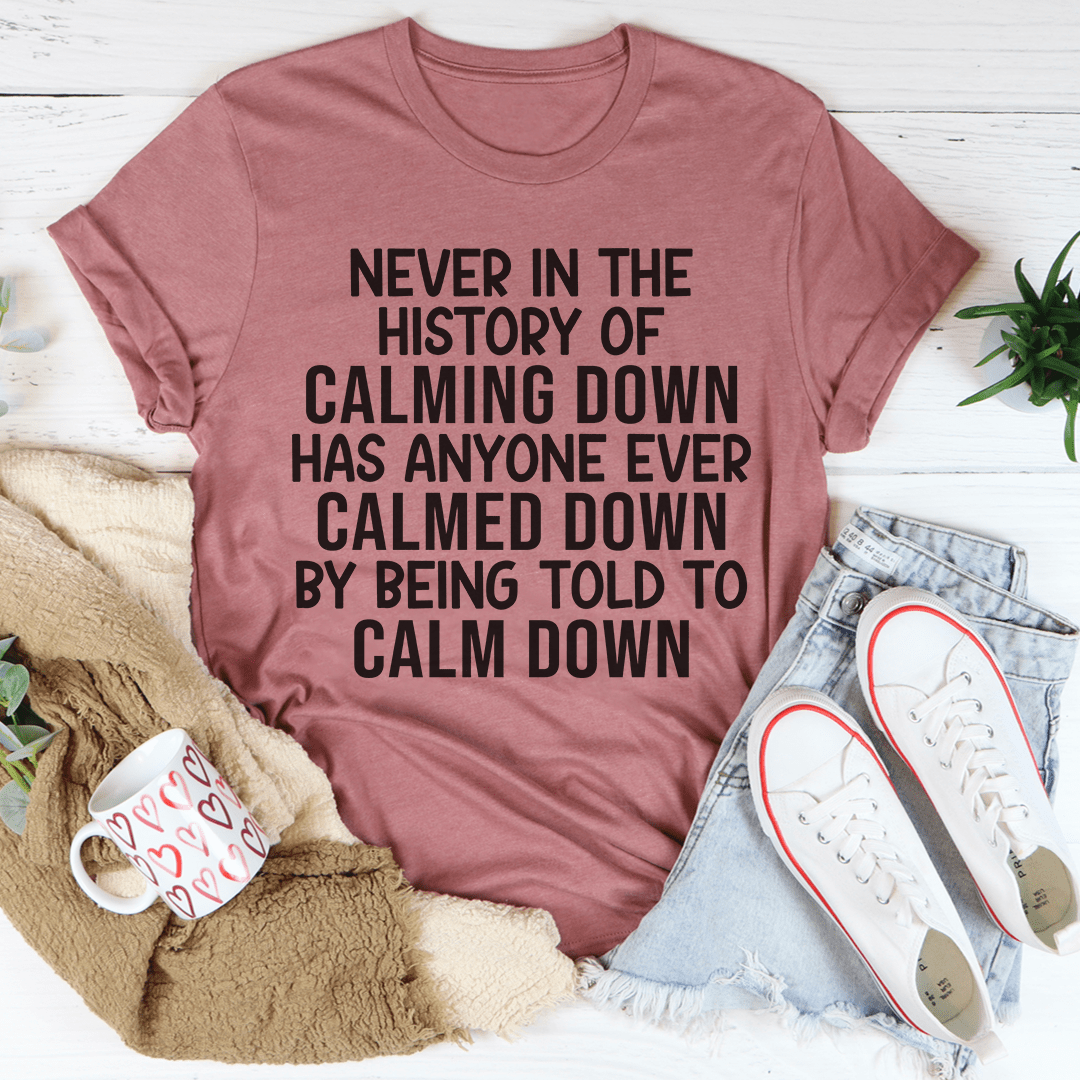 Calm Down T-shirt