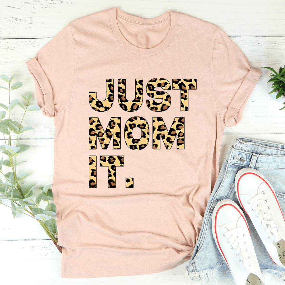 Just Mom It T-shirt