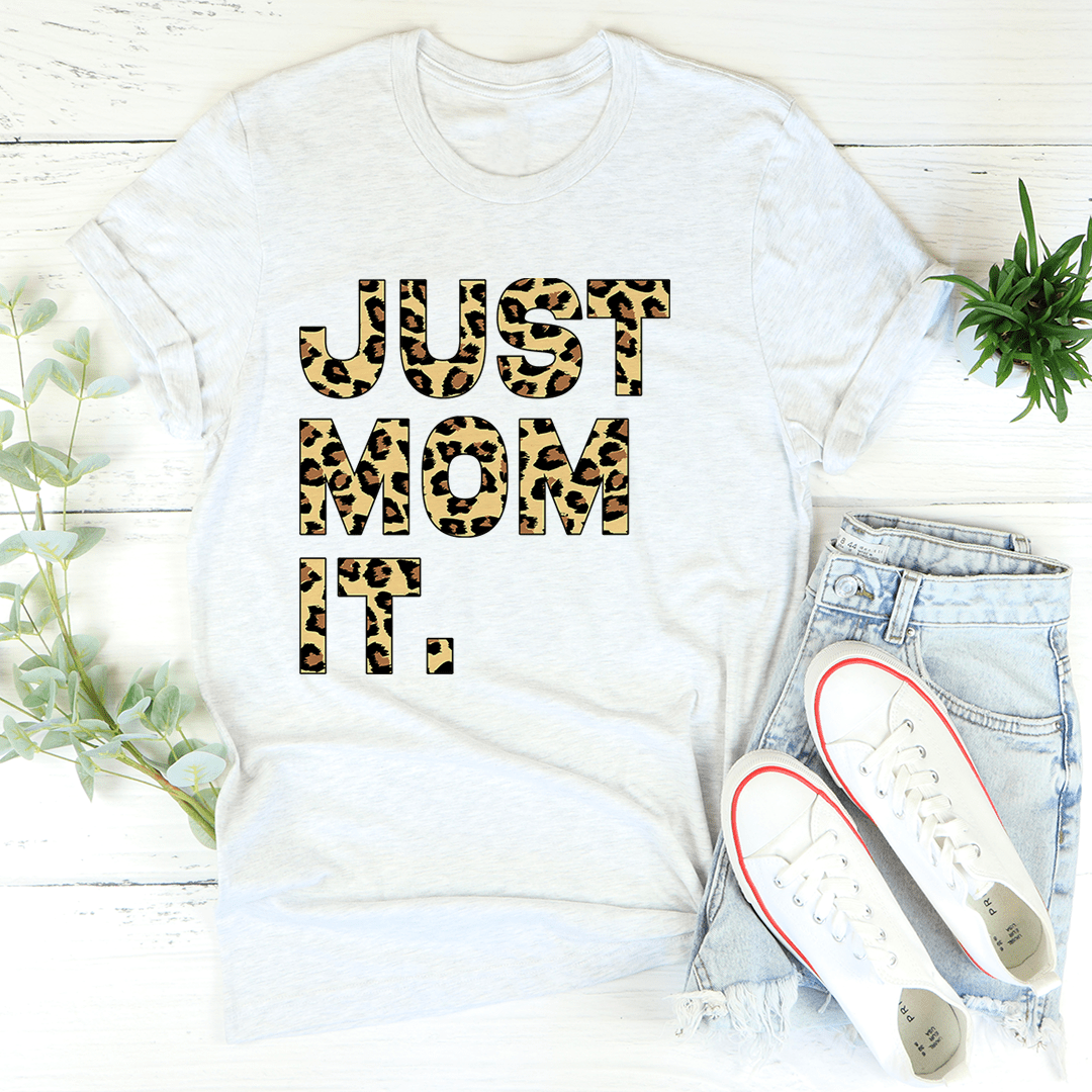 Just Mom It T-shirt