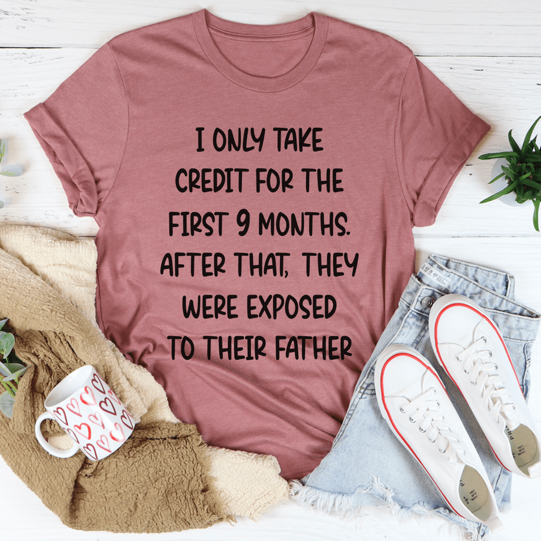 I Only Take Credit For The First 9 Months T-shirt