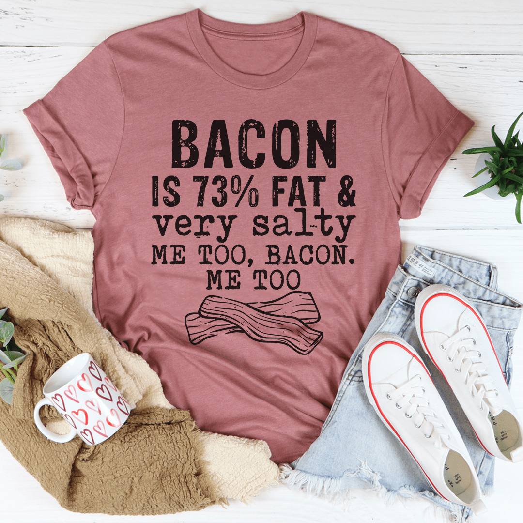 Bacon Fat And Salty T-shirt