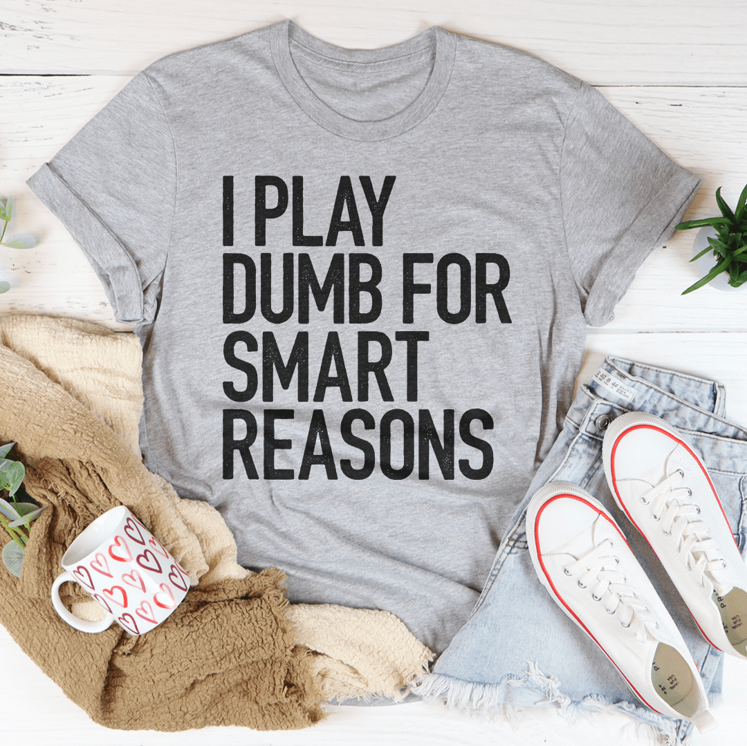 I Play Dumb T-shirt