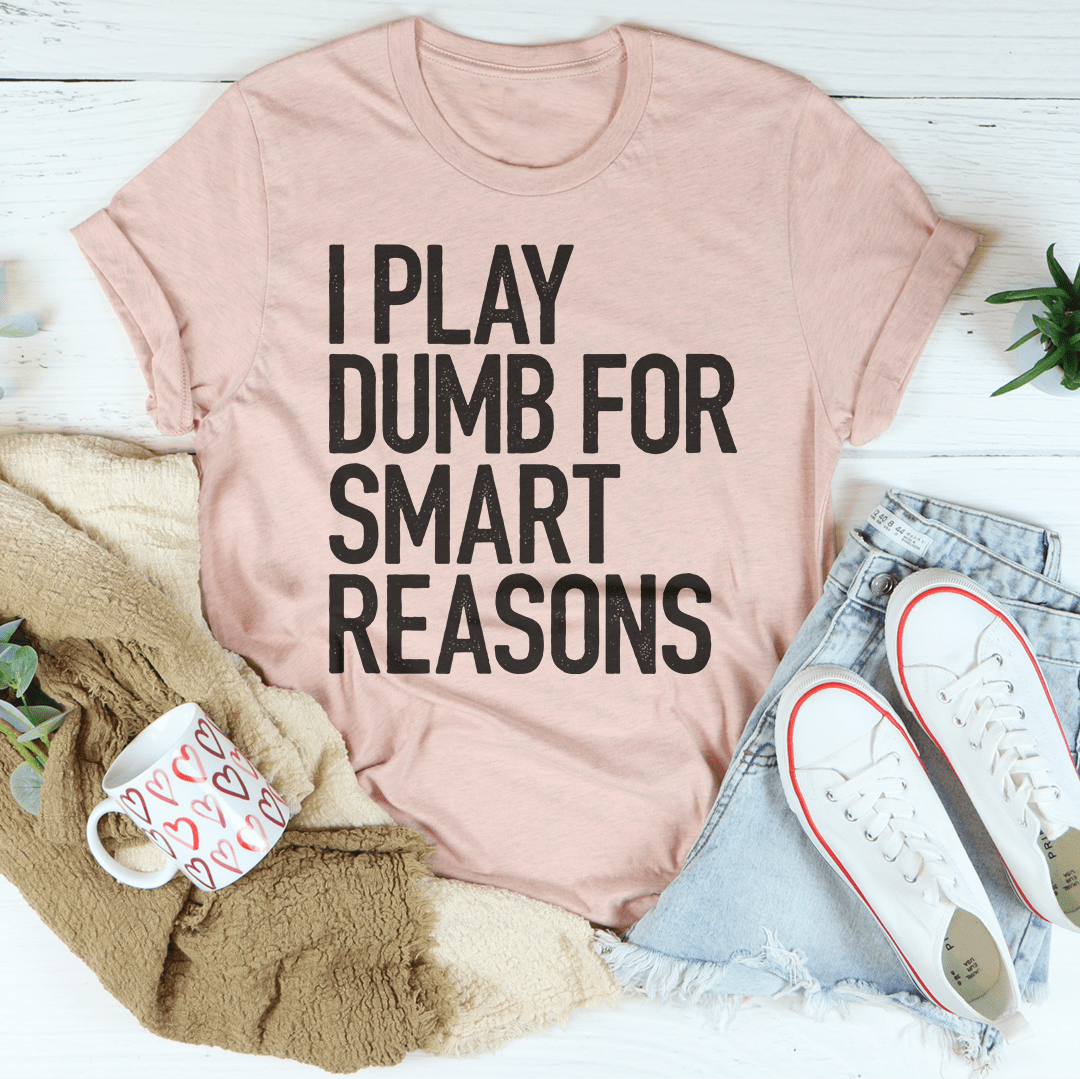 I Play Dumb T-shirt