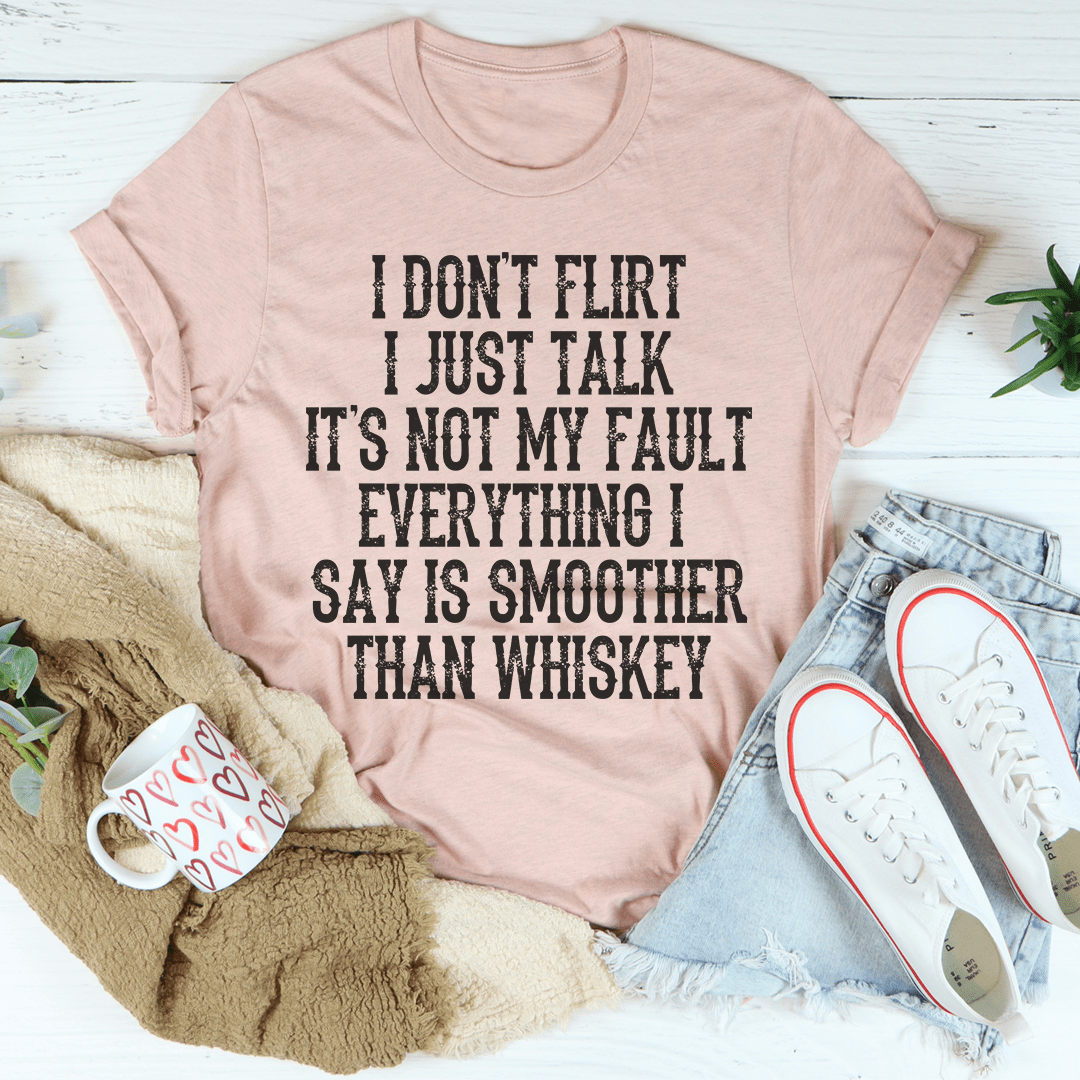 I Don't Flirt I Just Talk T-shirt