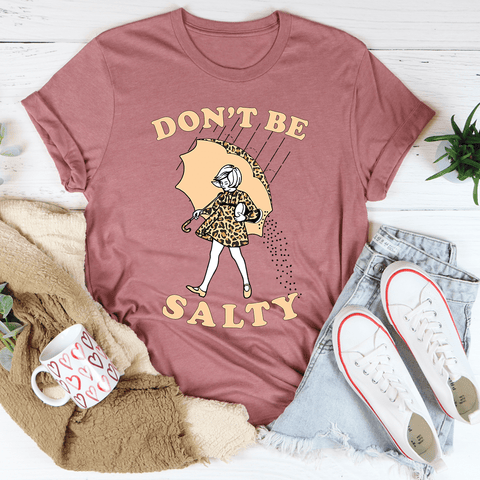 Don't Be Salty T-shirt