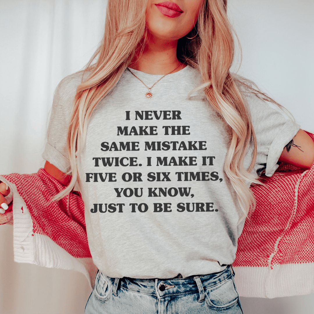 I Never Make The Same Mistake Twice T-shirt