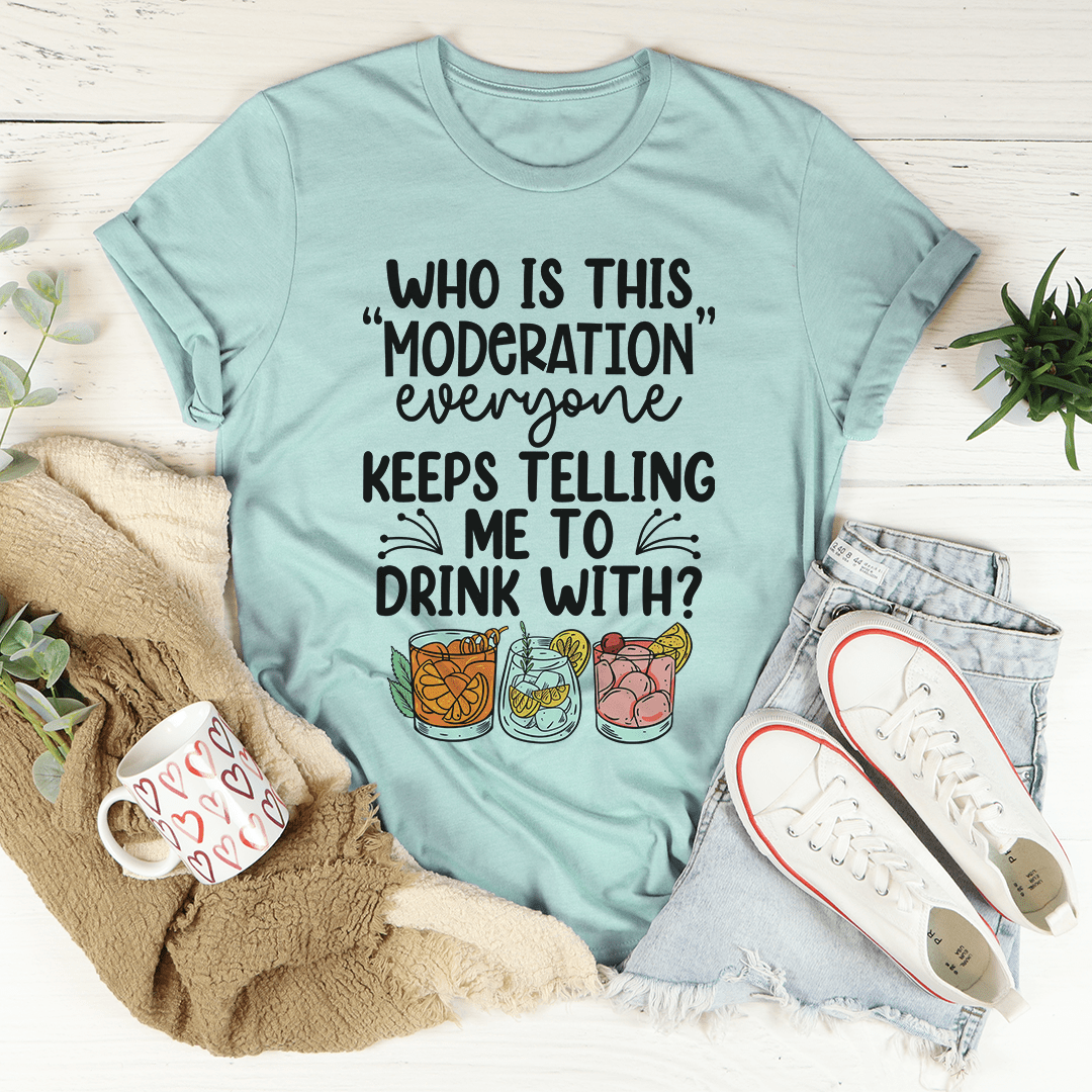 Drink With Moderation T-shirt