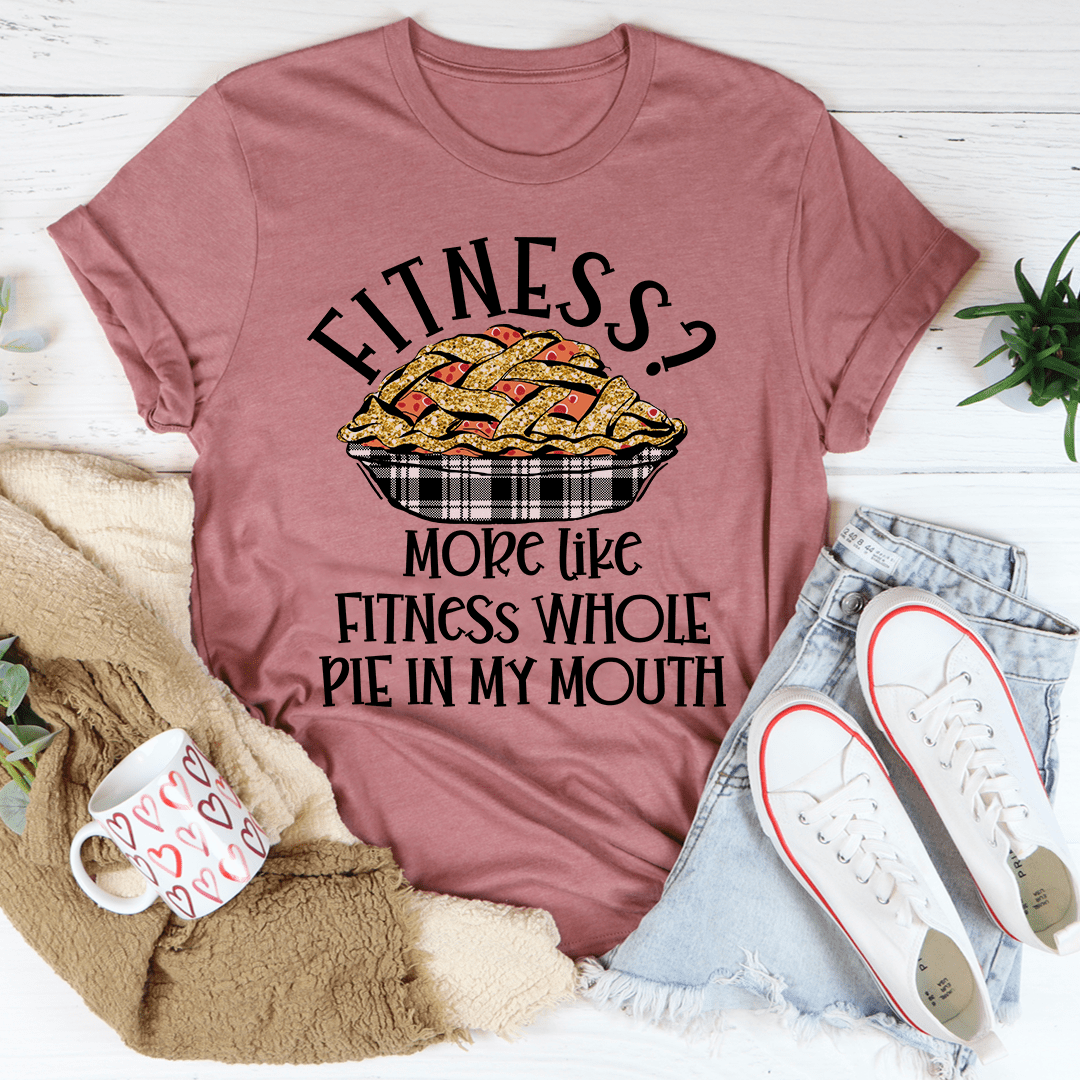 Fitness Pie In My Mouth T-shirt