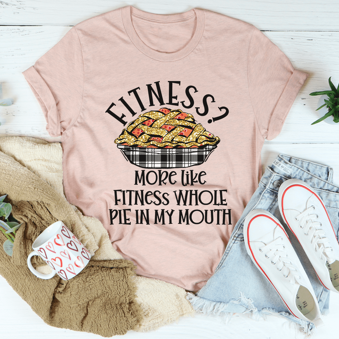 Fitness Pie In My Mouth T-shirt