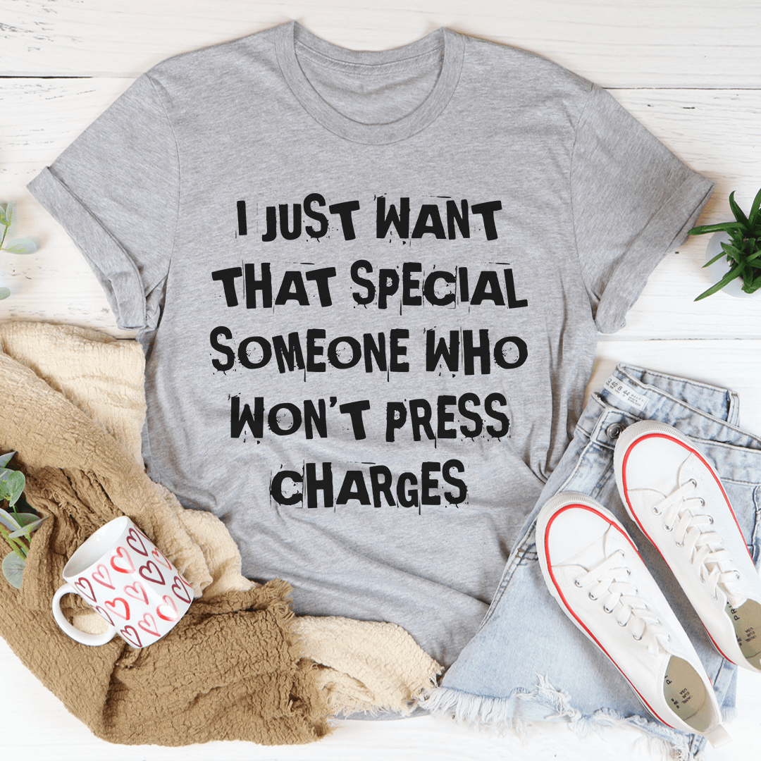 I Just Want That Special Someone T-shirt